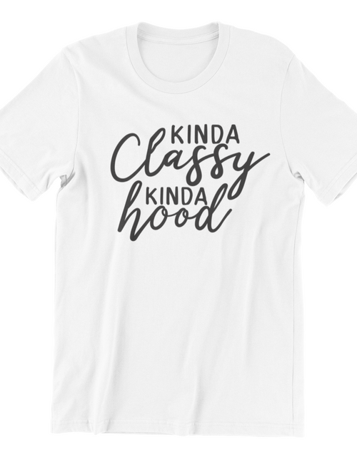 Load image into Gallery viewer, Kinda Classy, Kinda Hood Shirt
