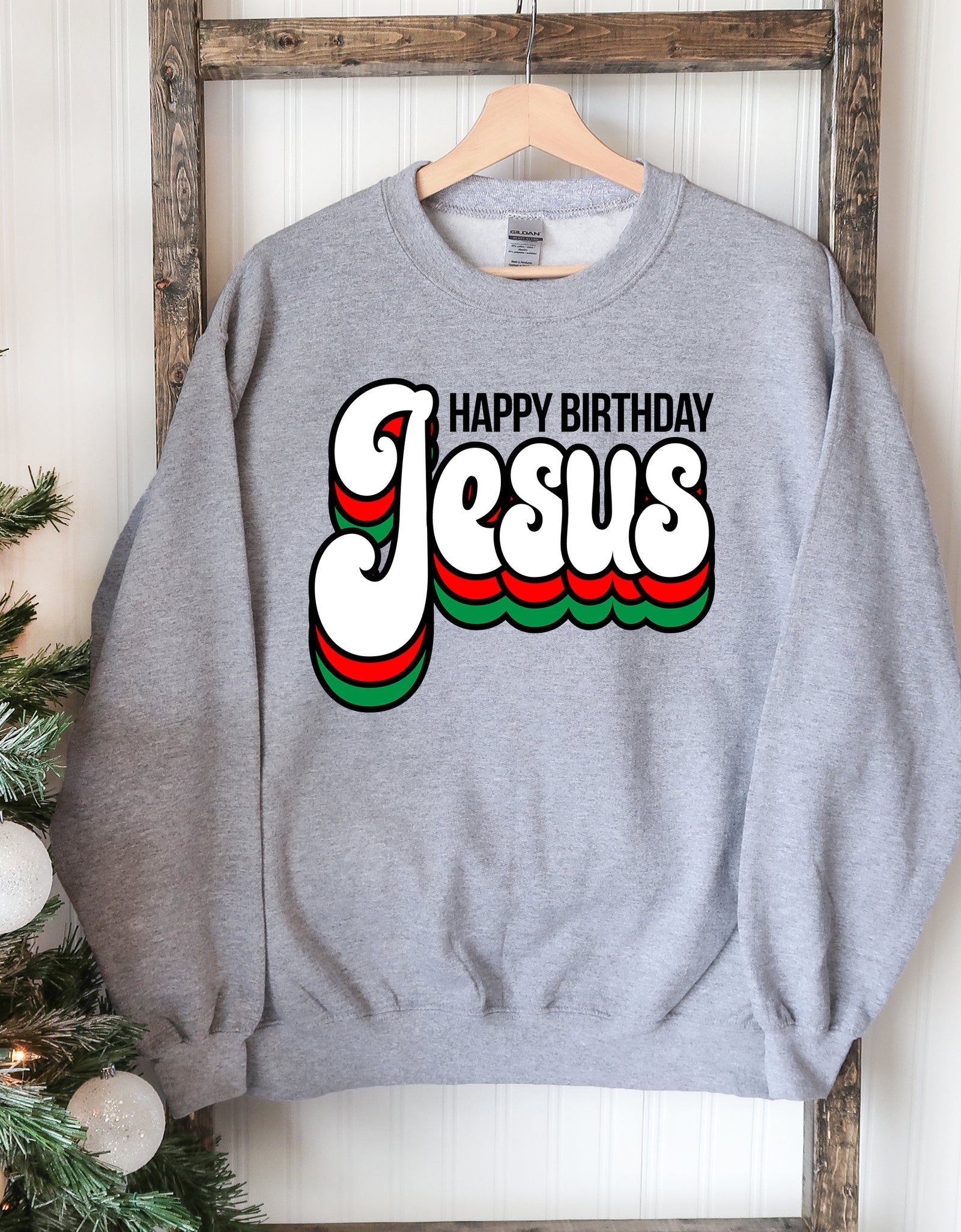 Happy Birthday Jesus Sweatshirt