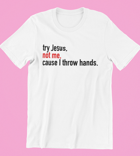 Try Jesus, Don't Try Me Shirt