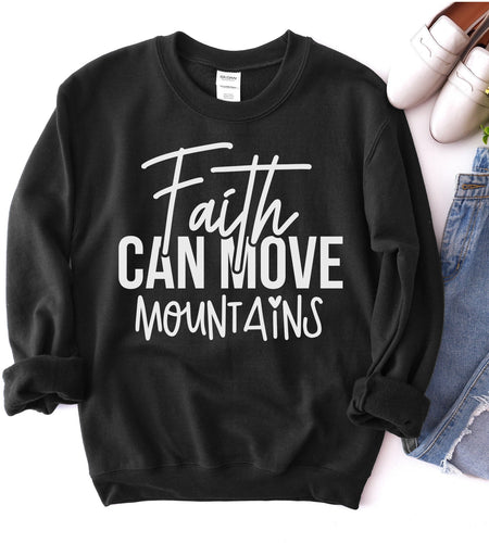 Faith Can Move Mountains Sweatshirt