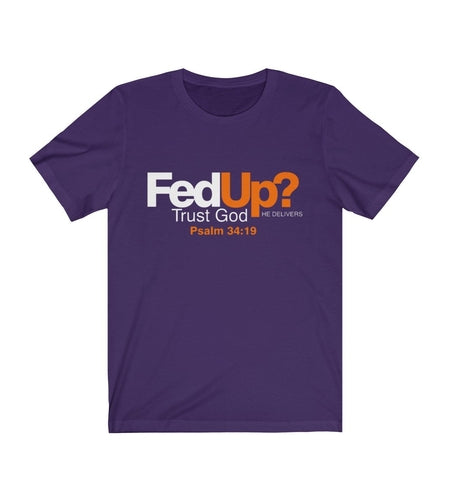 Fed Up? Unisex Religious Shirt