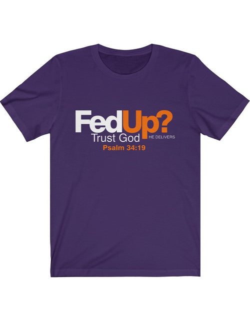 Load image into Gallery viewer, Fed Up? Unisex Religious Shirt
